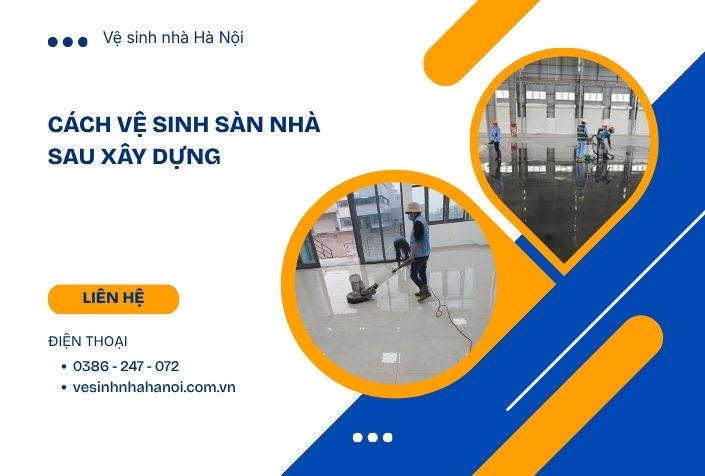 Hướng dẫn cách vệ sinh sàn nhà sau xây dựng