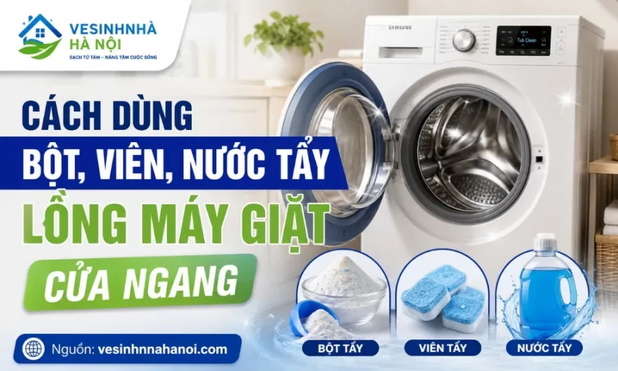 Cách dùng bột viên, nước tẩy lồng máy giặt cửa ngang