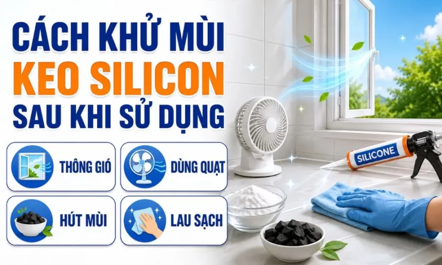 Cách khử mùi keo silicon