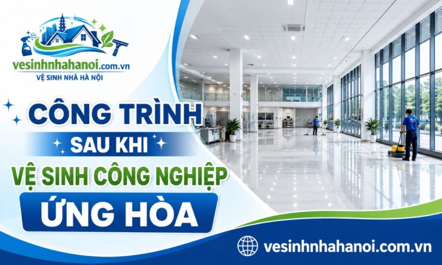 Công trình sau khi vệ sinh công nghiệp Ứng Hòa