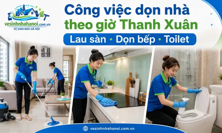 Công việc dọn nhà theo giờ Thanh Xuân