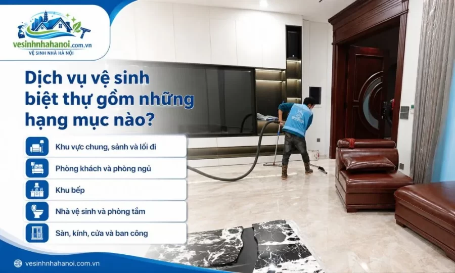 Dịch vụ vệ sinh biệt thự gồm những hạng mục nào