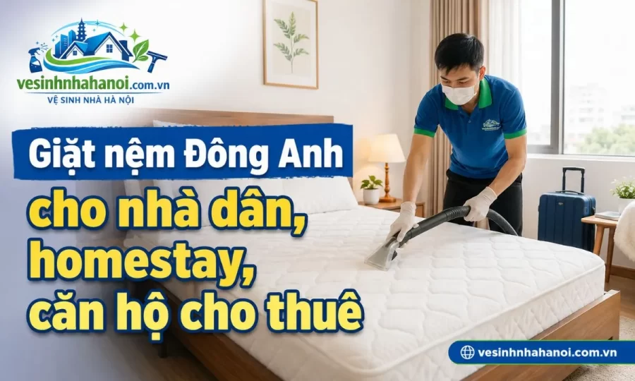 Giặt nệm Đông Anh cho nhà dân, homestay, căn hộ cho thuê