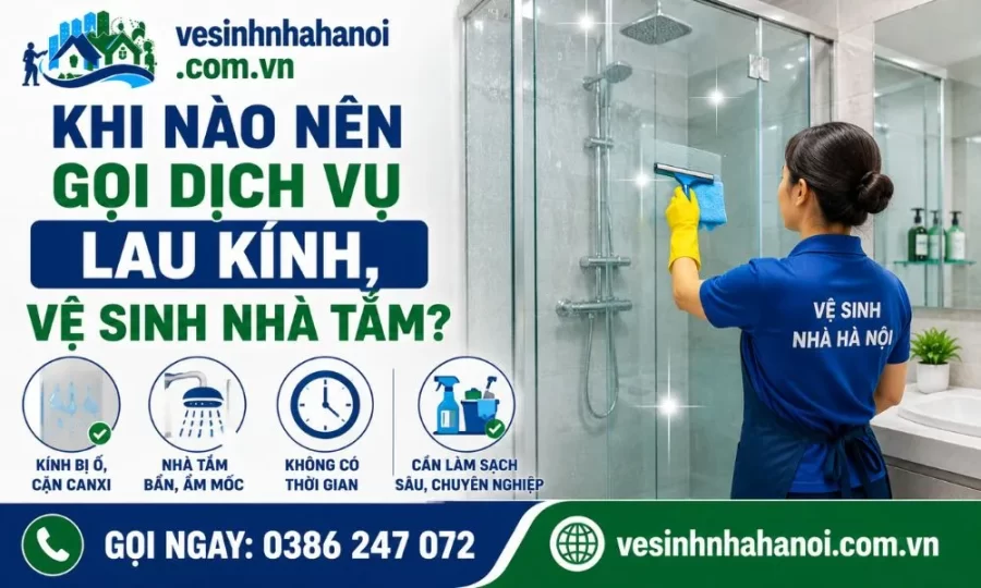 Khi nào nên gọi dịch vụ vệ sinh kính nhà tắm