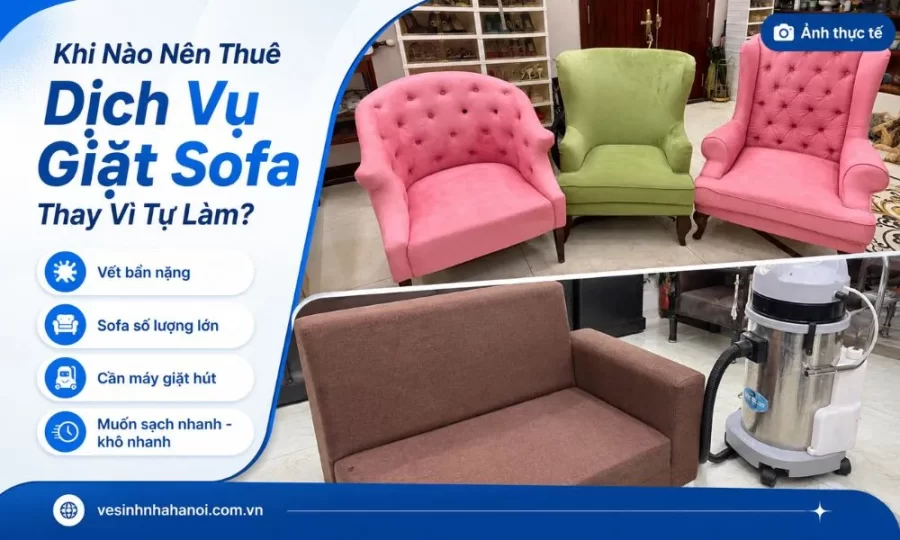 Khi nào nên thuê dịch vụ giặt sofa vải thay vì tự làm ?