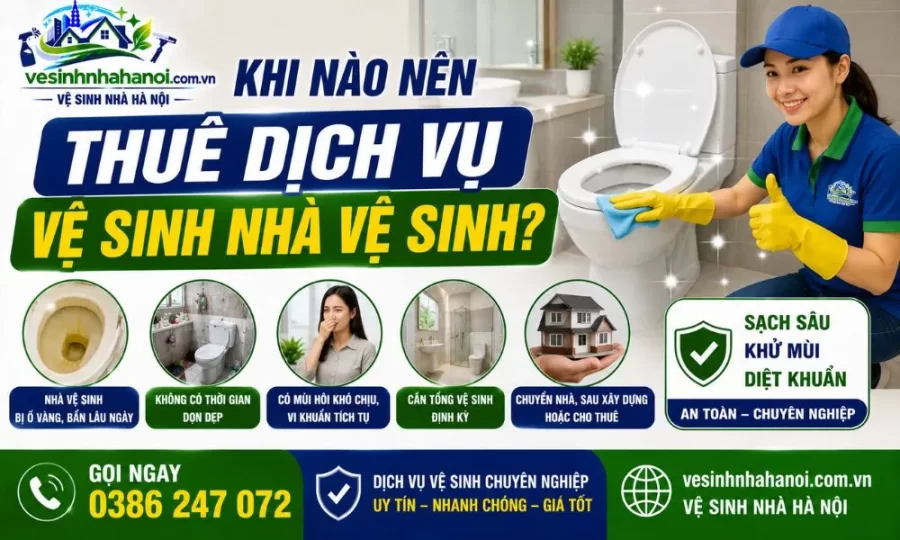 Khi nào nên thuê dịch vụ vệ sinh nhà vệ sinh?