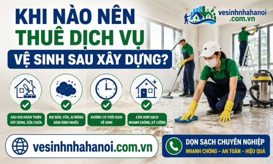 Khi nào nên thuê dịch vụ vệ sinh sau xây dựng