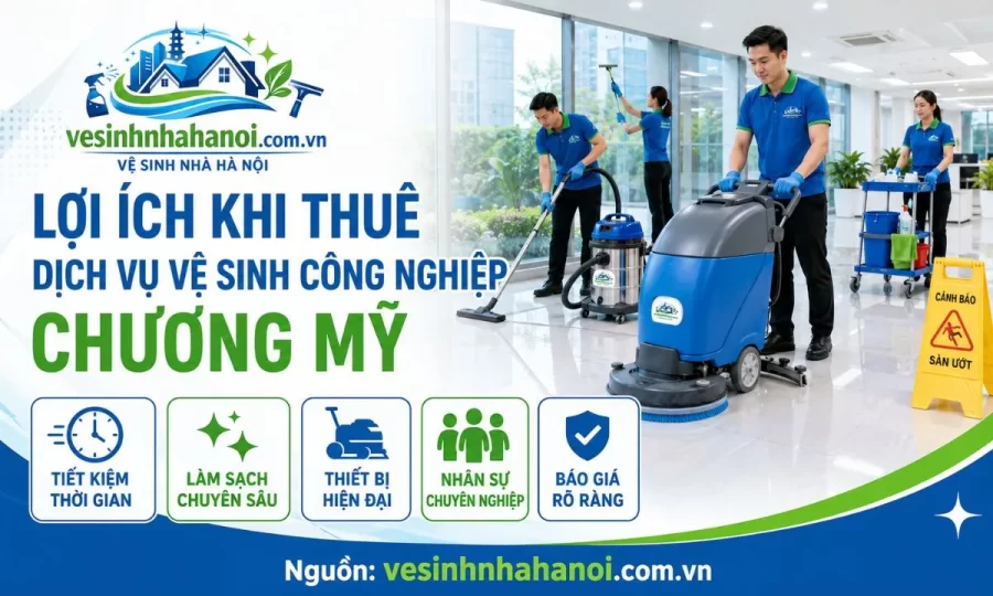 Lợi ích khi thuê dịch vụ vệ sinh công nghiệp tại Chương Mỹ