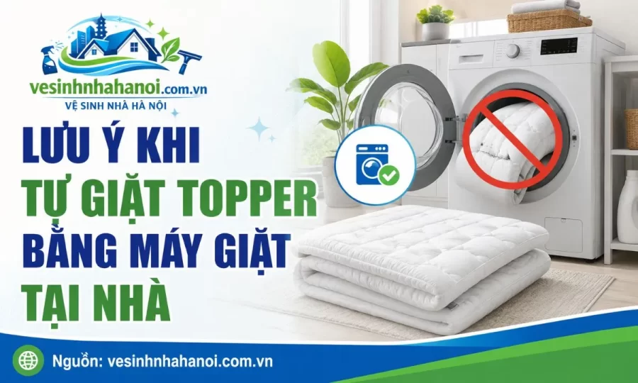 Lưu ý khi tự giặt topper bằng máy giặt tại nhà