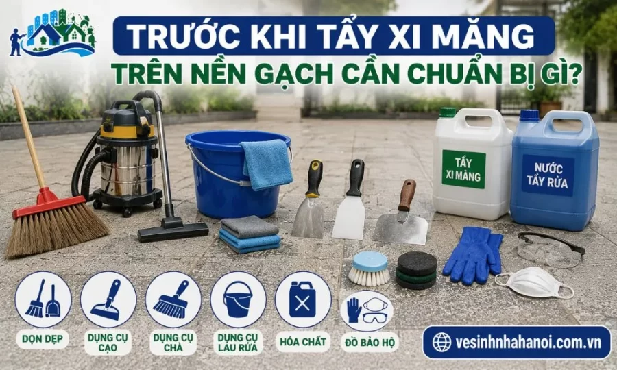 Trước khi tẩy xi măng trên nền gạch cần chuẩn bị gì