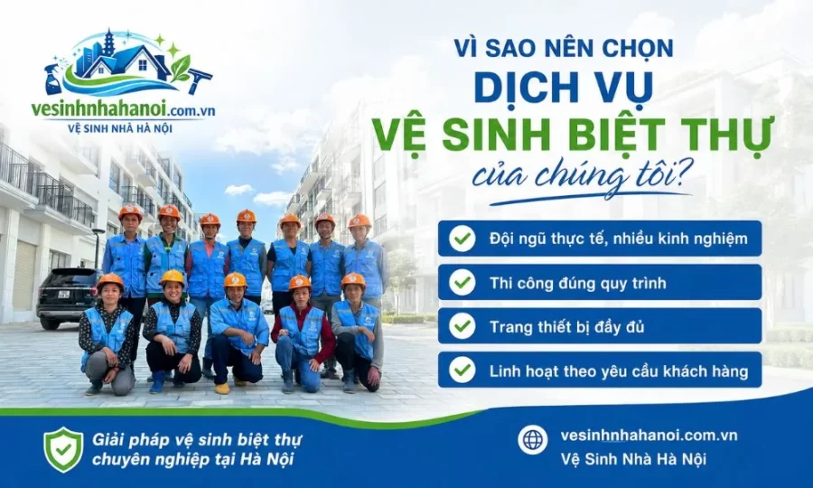 Vì sao chọn dịch vụ vệ sinh biệt thự của chúng tôi?
