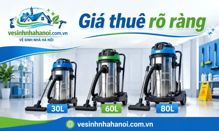 Bảng giá thuê máy hút bụi công nghiệp Hà Nội theo ngày theo công trình