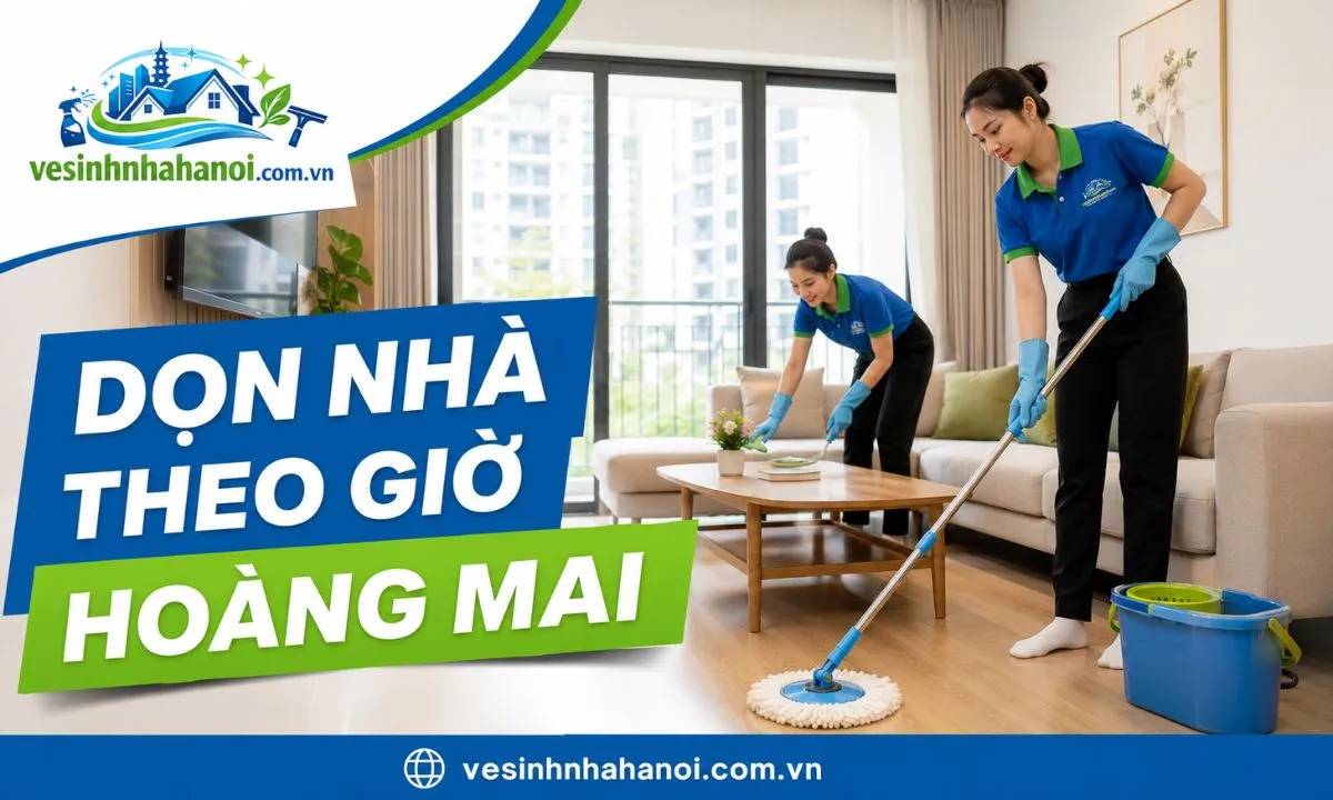 Dọn nhà theo giờ Hoàng Mai cho chung cư nhà phố văn phòng nhỏ