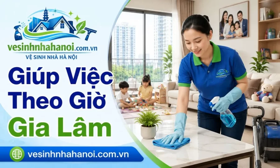 Giúp việc theo giờ Gia Lâm cho gia đình bận rộn