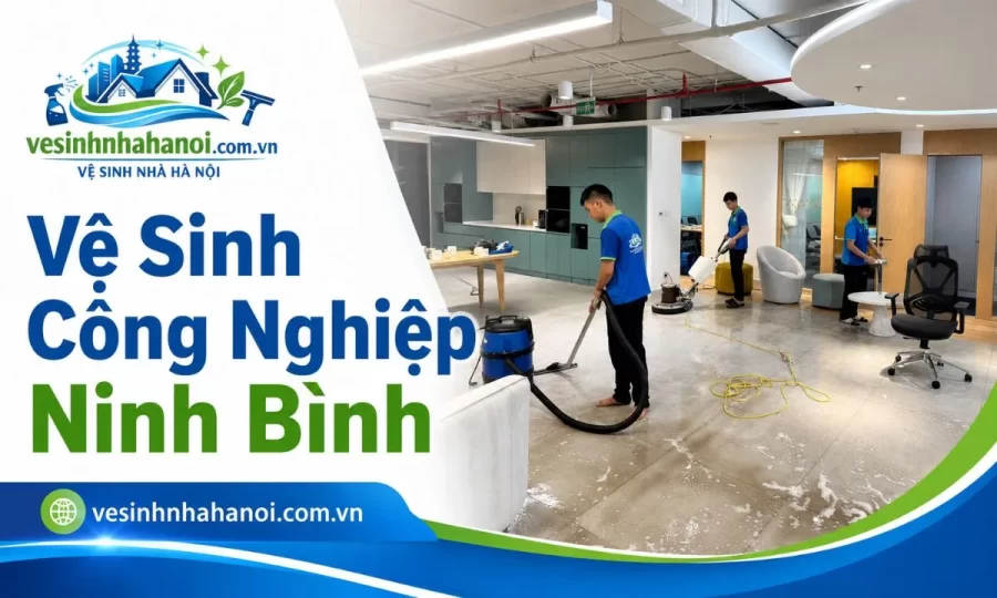 Vệ sinh công nghiệp Ninh Bình cho nhà ở văn phòng kho xưởng