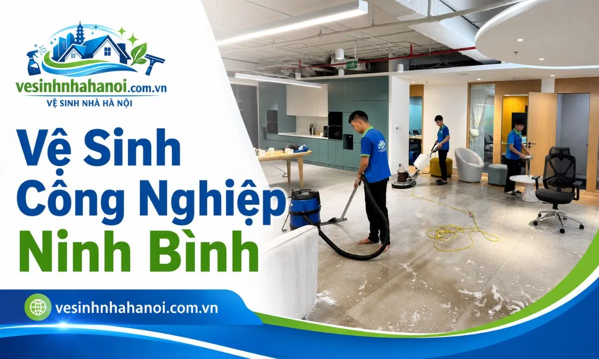 Vệ sinh công nghiệp Ninh Bình cho nhà ở văn phòng kho xưởng